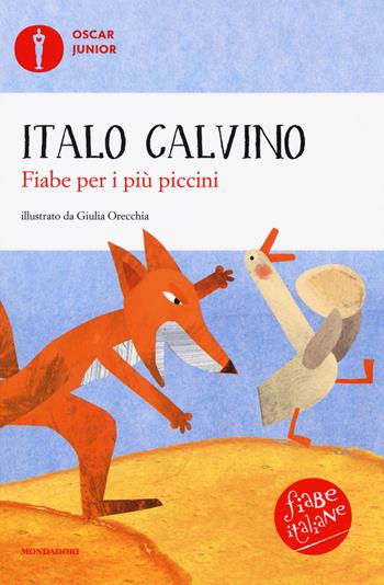 Fiabe per i più piccini. Fiabe italiane. Ediz. a colori - Italo Calvino - Libro Mondadori 2018, Oscar junior | Libraccio.it