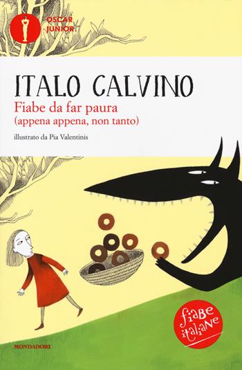 Fiabe da far paura (appena appena, non tanto). Fiabe italiane. Ediz. a colori - Italo Calvino - Libro Mondadori 2018, Oscar junior | Libraccio.it