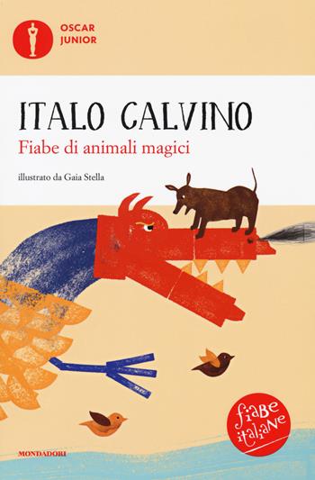 Fiabe di animali magici. Fiabe italiane. Ediz. a colori - Italo Calvino - Libro Mondadori 2018, Oscar junior | Libraccio.it