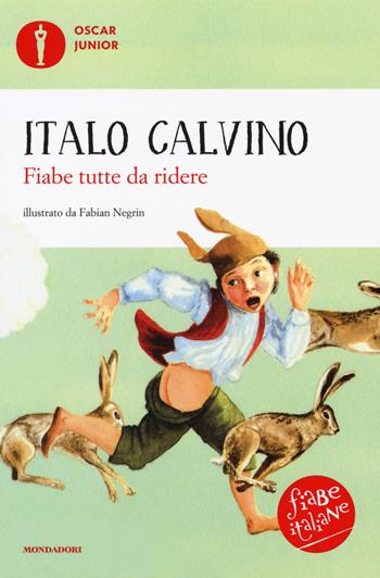 Fiabe tutte da ridere. Fiabe italiane. Ediz. a colori - Italo Calvino - Libro Mondadori 2018, Oscar junior | Libraccio.it