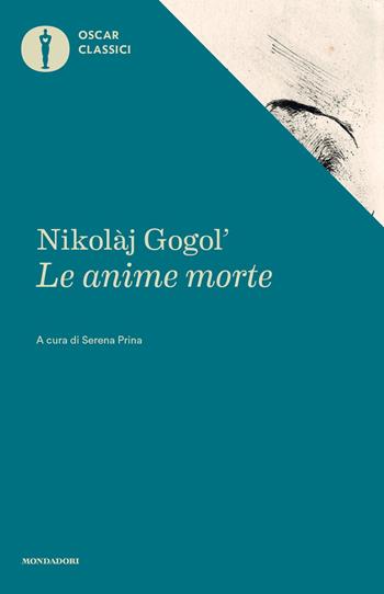 Le anime morte - Nikolaj Gogol' - Libro Mondadori 2018, Oscar classici | Libraccio.it