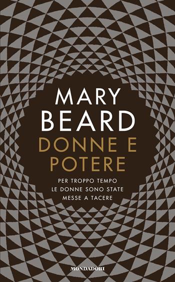 Donne e potere. Per troppo tempo le donne sono state messe a tacere - Mary Beard - Libro Mondadori 2018, Orizzonti | Libraccio.it