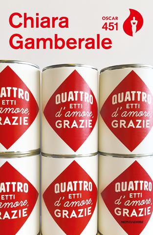 Quattro etti d'amore, grazie - Chiara Gamberale - Libro Mondadori 2018, Oscar 451 | Libraccio.it