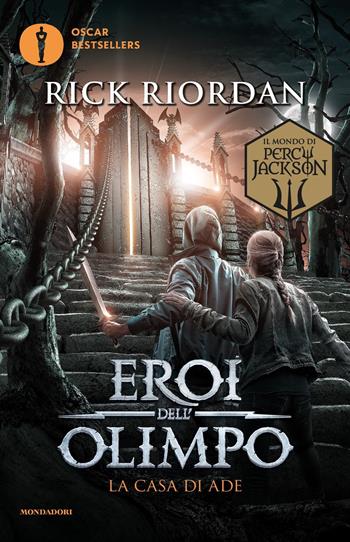 La casa di Ade. Eroi dell'Olimpo. Vol. 4 - Rick Riordan - Libro Mondadori 2018, Oscar bestsellers | Libraccio.it