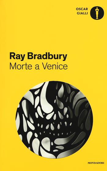 Morte a Venice - Ray Bradbury - Libro Mondadori 2018, Oscar gialli | Libraccio.it