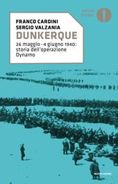 Dunkerque. 26 maggio-4 giugno 1940: storia dell'operazione Dynamo