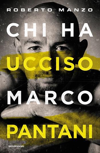 Chi ha ucciso Marco Pantani - Roberto Manzo - Libro Mondadori 2018, Vivavoce | Libraccio.it