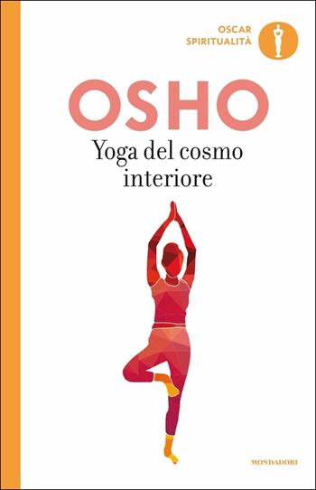 Yoga del cosmo interiore - Osho - Libro Mondadori 2018, Oscar spiritualità | Libraccio.it
