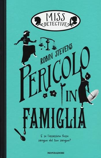 Pericolo in famiglia. Miss Detective. Vol. 6 - Robin Stevens - Libro Mondadori 2018, I Grandi | Libraccio.it