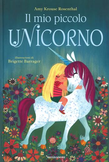 Il mio piccolo unicorno. Ediz. a colori - Amy Krouse Rosenthal - Libro Mondadori 2018, Leggere le figure | Libraccio.it