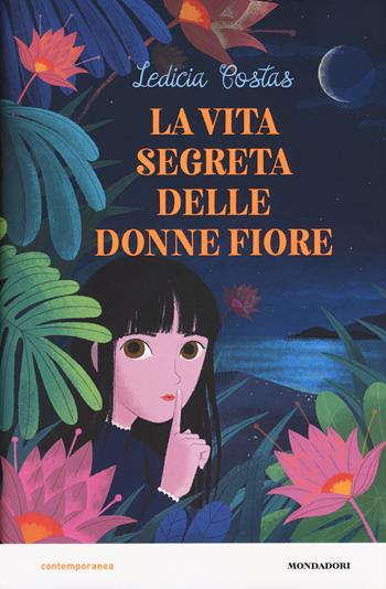La vita segreta delle donne fiore - Ledicia Costas - Libro Mondadori 2018, Contemporanea | Libraccio.it