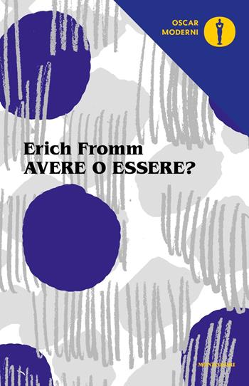 Avere o essere? - Erich Fromm - Libro Mondadori 2018, Oscar moderni | Libraccio.it