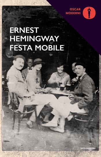 Festa mobile - Ernest Hemingway - Libro Mondadori 2018, Oscar moderni | Libraccio.it