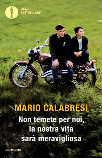 Non temete per noi, la nostra vita sarà meravigliosa - Mario Calabresi - Libro Mondadori 2018, Oscar bestsellers | Libraccio.it