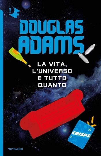 La vita, l'Universo e tutto quanto - Douglas Adams - Libro Mondadori 2018, Oscar fantastica | Libraccio.it