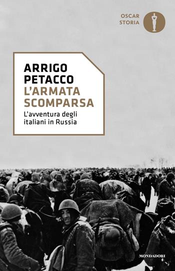 L' armata scomparsa. L'avventura degli italiani in Russia - Arrigo Petacco - Libro Mondadori 2018, Oscar storia | Libraccio.it