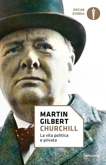 Churchill. La vita politica e privata - Martin Gilbert - Libro Mondadori 2018, Oscar storia | Libraccio.it