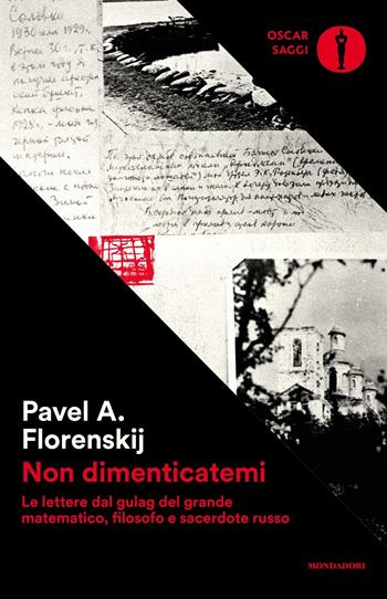 Non dimenticatemi. Le lettere dal gulag del grande matematico, filosofo e sacerdote russo - Pavel Aleksandrovic Florenskij - Libro Mondadori 2018, Oscar saggi | Libraccio.it