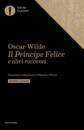 Il Principe Felice e altri racconti - Oscar Wilde - Libro Mondadori 2019, Oscar classici | Libraccio.it