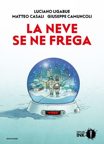 La neve se ne frega - Luciano Ligabue, Matteo Casali, Giuseppe Camuncoli - Libro Mondadori 2018, Oscar Ink | Libraccio.it