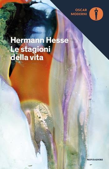Le stagioni della vita - Hermann Hesse - Libro Mondadori 2018, Oscar scrittori moderni | Libraccio.it