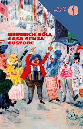 La casa senza custode - Heinrich Böll - Libro Mondadori 2018, Oscar moderni | Libraccio.it