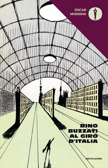 Dino Buzzati al Giro d'Italia - Dino Buzzati - Libro Mondadori 2018, Oscar moderni | Libraccio.it