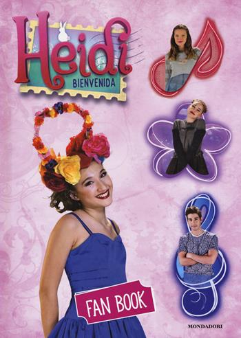 Fan book. Heidi. Bienvenida. Ediz. a colori  - Libro Mondadori 2018 | Libraccio.it