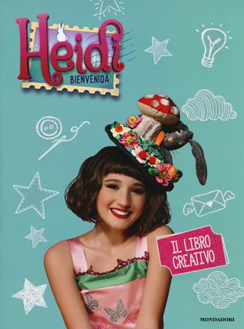 Il libro creativo. Heidi. Bienvenida. Ediz. a colori  - Libro Mondadori 2018 | Libraccio.it
