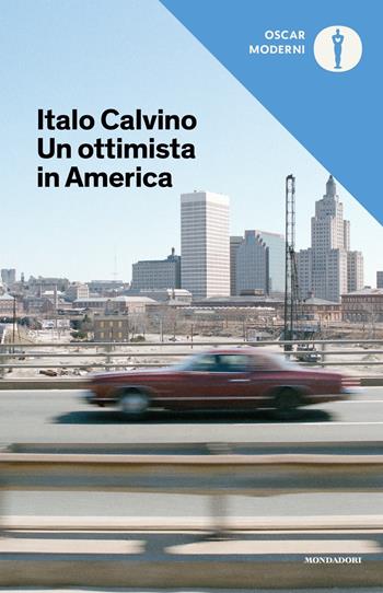 Un ottimista in America (1959-1960) - Italo Calvino - Libro Mondadori 2019, Oscar moderni | Libraccio.it