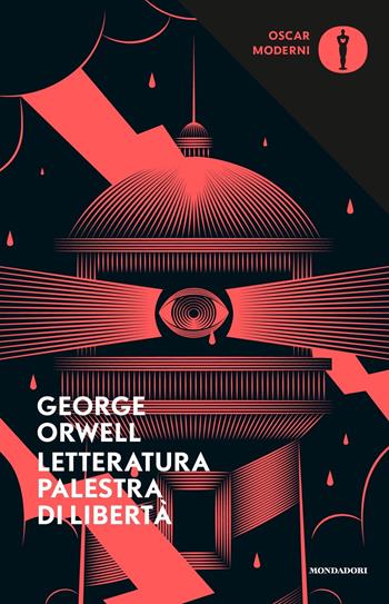 Letteratura palestra di libertà - George Orwell - Libro Mondadori 2018, Oscar classici moderni | Libraccio.it