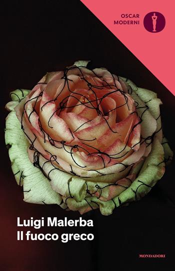 Il fuoco greco - Luigi Malerba - Libro Mondadori 2018, Oscar moderni | Libraccio.it