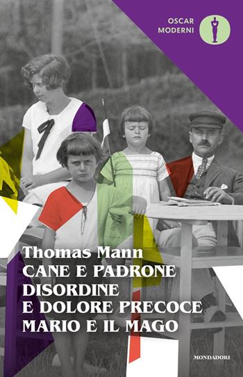 Cane e padrone-Disordine e dolore precoce-Mario e il mago - Thomas Mann - Libro Mondadori 2018, Oscar moderni | Libraccio.it