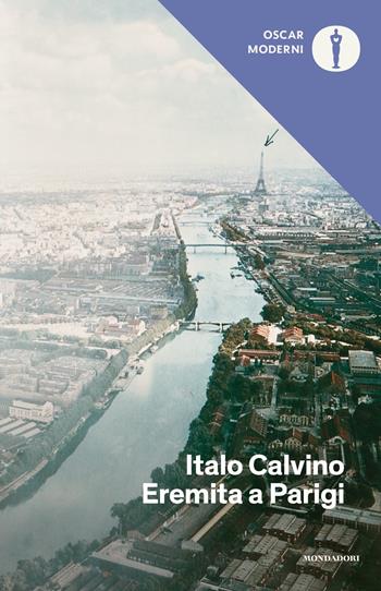 Eremita a Parigi. Pagine autobiografiche - Italo Calvino - Libro Mondadori 2019, Oscar moderni | Libraccio.it