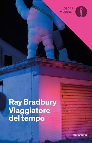 Viaggiatore del tempo - Ray Bradbury - Libro Mondadori 2018, Oscar moderni | Libraccio.it
