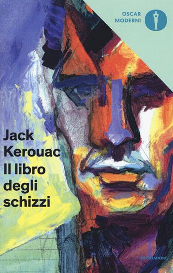 Il libro degli schizzi - Jack Kerouac - Libro Mondadori 2018, Oscar moderni | Libraccio.it