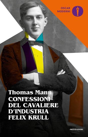 Confessioni del cavaliere d'industria Felix Krull - Thomas Mann - Libro Mondadori 2019, Oscar moderni | Libraccio.it