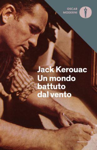 Un mondo battuto dal vento. I diari di Jack Kerouac 1947-1954 - Jack Kerouac - Libro Mondadori 2018, Oscar moderni | Libraccio.it