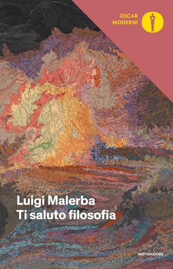 Ti saluto filosofia - Luigi Malerba - Libro Mondadori 2018, Oscar moderni | Libraccio.it