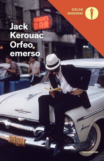Orfeo emerso - Jack Kerouac - Libro Mondadori 2018, Oscar moderni | Libraccio.it