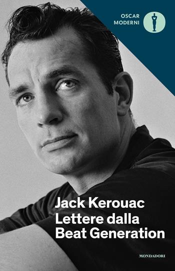 Lettere dalla beat generation - Jack Kerouac - Libro Mondadori 2018, Oscar moderni | Libraccio.it