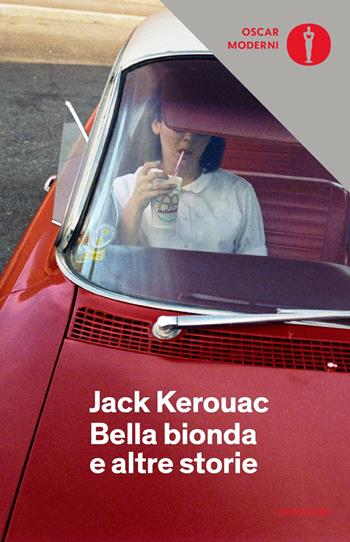 Bella bionda e altre storie - Jack Kerouac - Libro Mondadori 2018, Oscar moderni | Libraccio.it