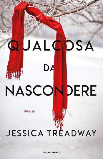 Qualcosa da nascondere - Jessica Treadway - Libro Mondadori 2018, Omnibus stranieri | Libraccio.it