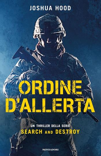 Ordine d'allerta. Search and destroy - Joshua Hood - Libro Mondadori 2019, Omnibus | Libraccio.it