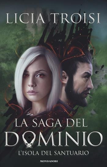 L'isola del santuario. La saga del Dominio. Vol. 3 - Licia Troisi - Libro Mondadori 2018, Chrysalide | Libraccio.it