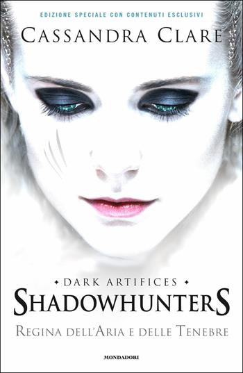 Regina dell'aria e delle tenebre. Dark artifices. Shadowhunters. Ediz. speciale - Cassandra Clare - Libro Mondadori 2019, Chrysalide | Libraccio.it