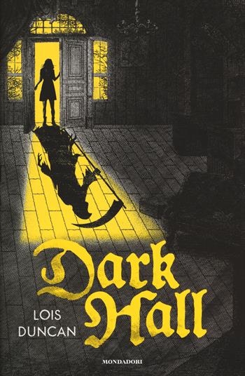 Dark Hall - Lois Duncan - Libro Mondadori 2018, I Grandi | Libraccio.it