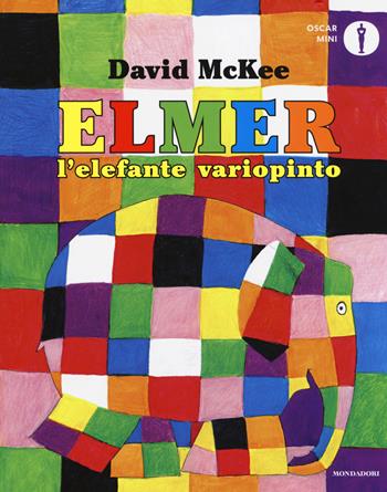 Elmer, l'elefante variopinto. Ediz. a colori - David McKee - Libro Mondadori 2018, Oscar mini | Libraccio.it