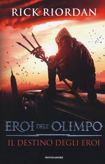 Il destino degli eroi. Eroi dell'Olimpo - Rick Riordan - Libro Mondadori 2018, I Grandi | Libraccio.it
