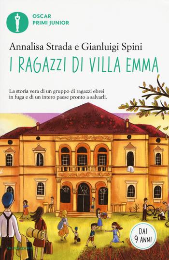 I ragazzi di Villa Emma - Annalisa Strada, Gianluigi Spini - Libro Mondadori 2018, Oscar primi junior | Libraccio.it